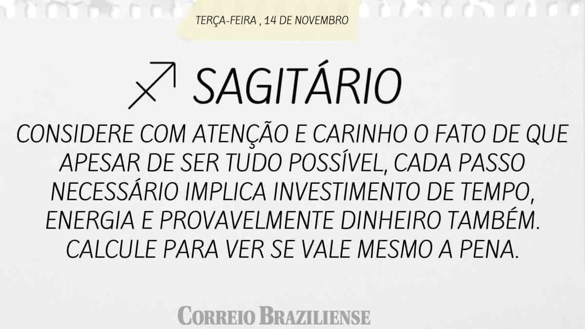 SAGITÁRIO | 14 DE NOVEMBRO