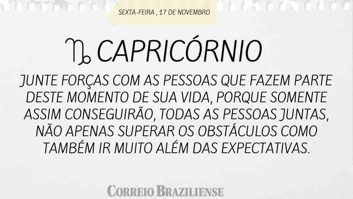 CAPRICÓRNIO  | 17 DE NOVEMBRO