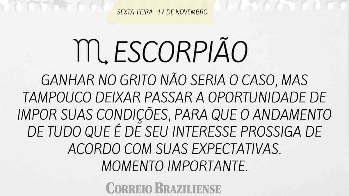 ESCORPIÃO  | 17 DE NOVEMBRO