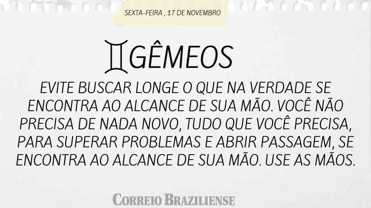 GÊMEOS  | 17 DE NOVEMBRO