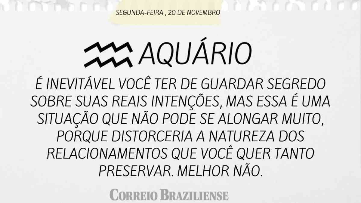 AQUÁRIO  | 20 DE NOVEMBRO