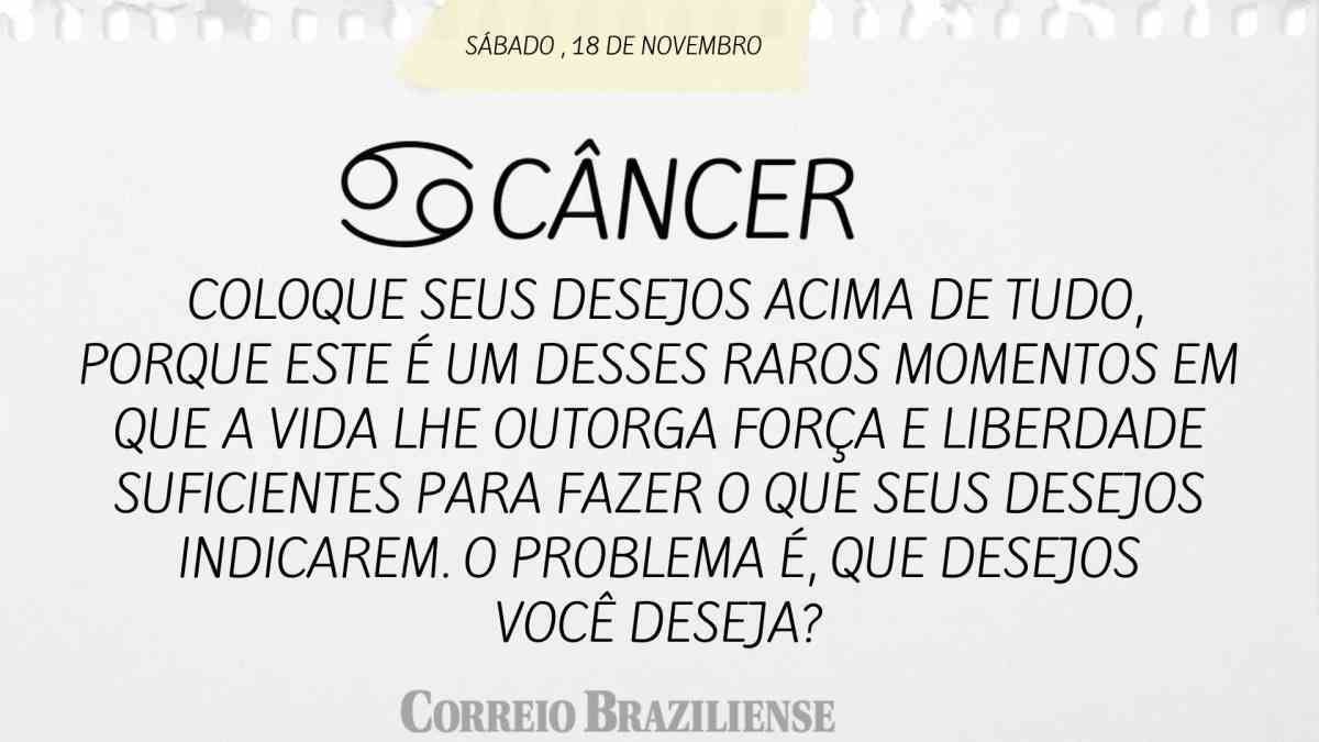 CÂNCER | 18 DE NOVEMBRO