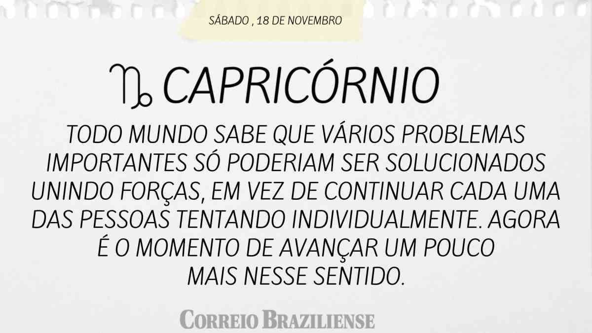 CAPRICÓRNIO | 18 DE NOVEMBRO