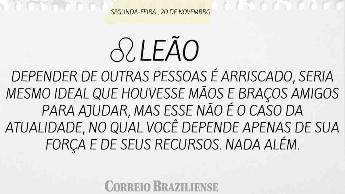 LEÃO  | 20 DE NOVEMBRO