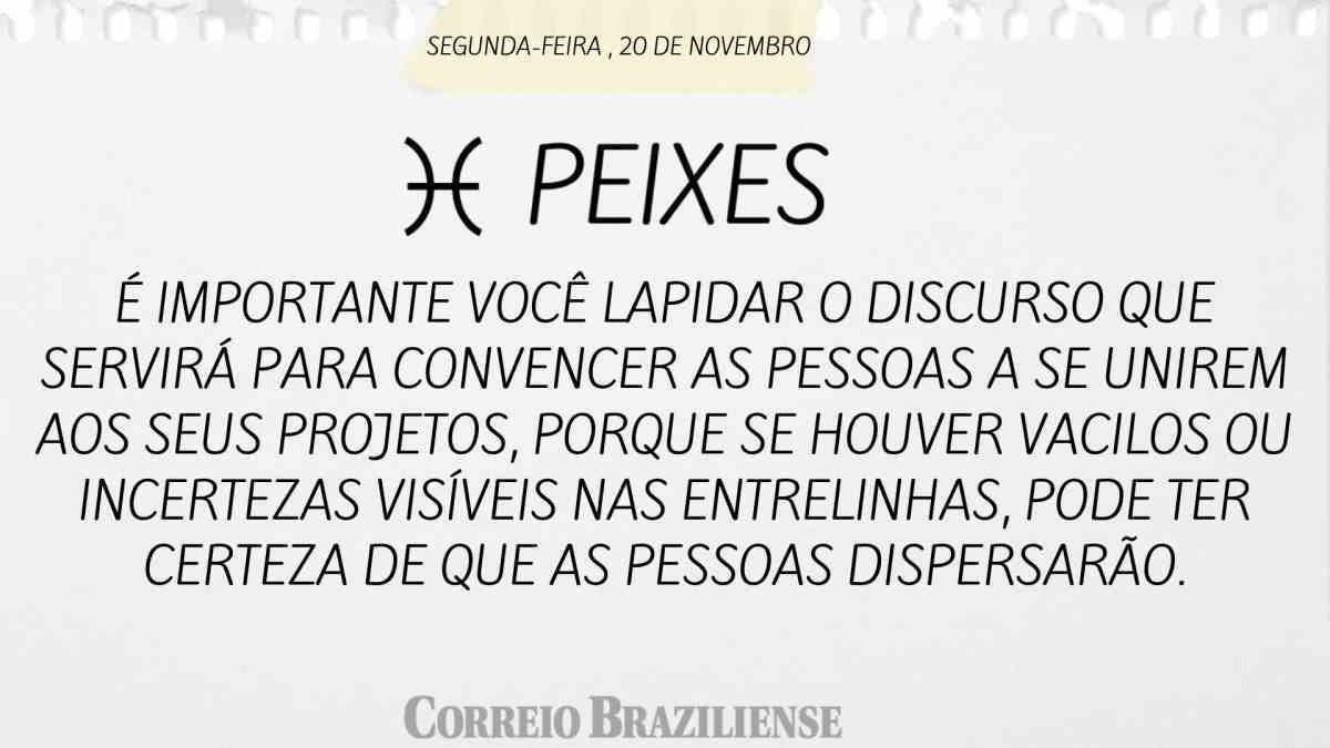 PEIXES  | 20 DE NOVEMBRO