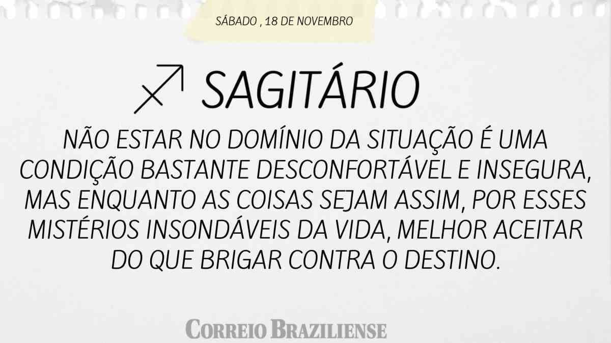 SAGITÁRIO | 18 DE NOVEMBRO