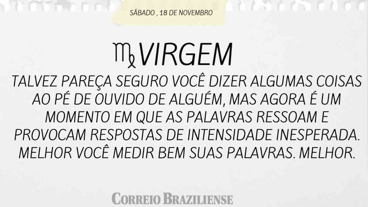 VIRGEM | 18 DE NOVEMBRO