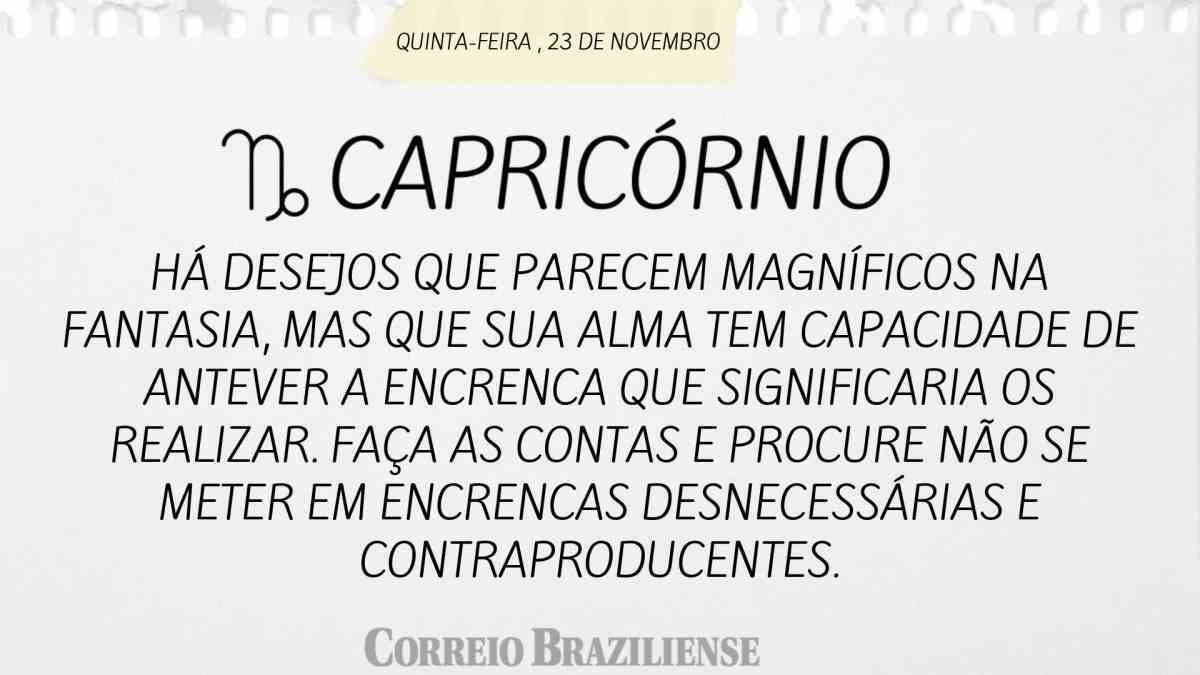 CAPRICÓRNIO  | 23 DE NOVEMBRO