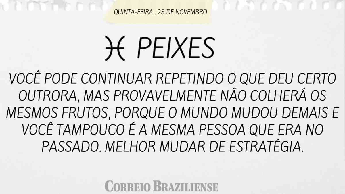 PEIXES  | 23 DE NOVEMBRO