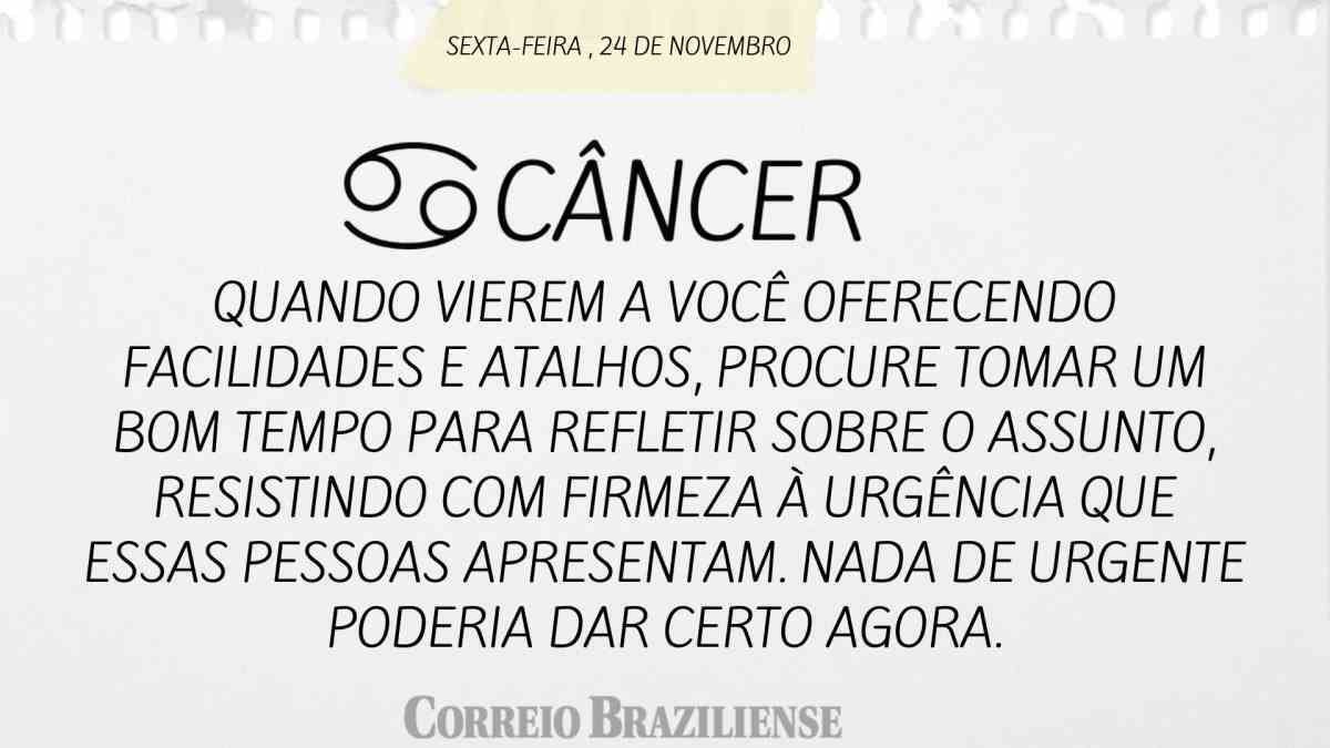 CÂNCER  | 24 DE NOVEMBRO