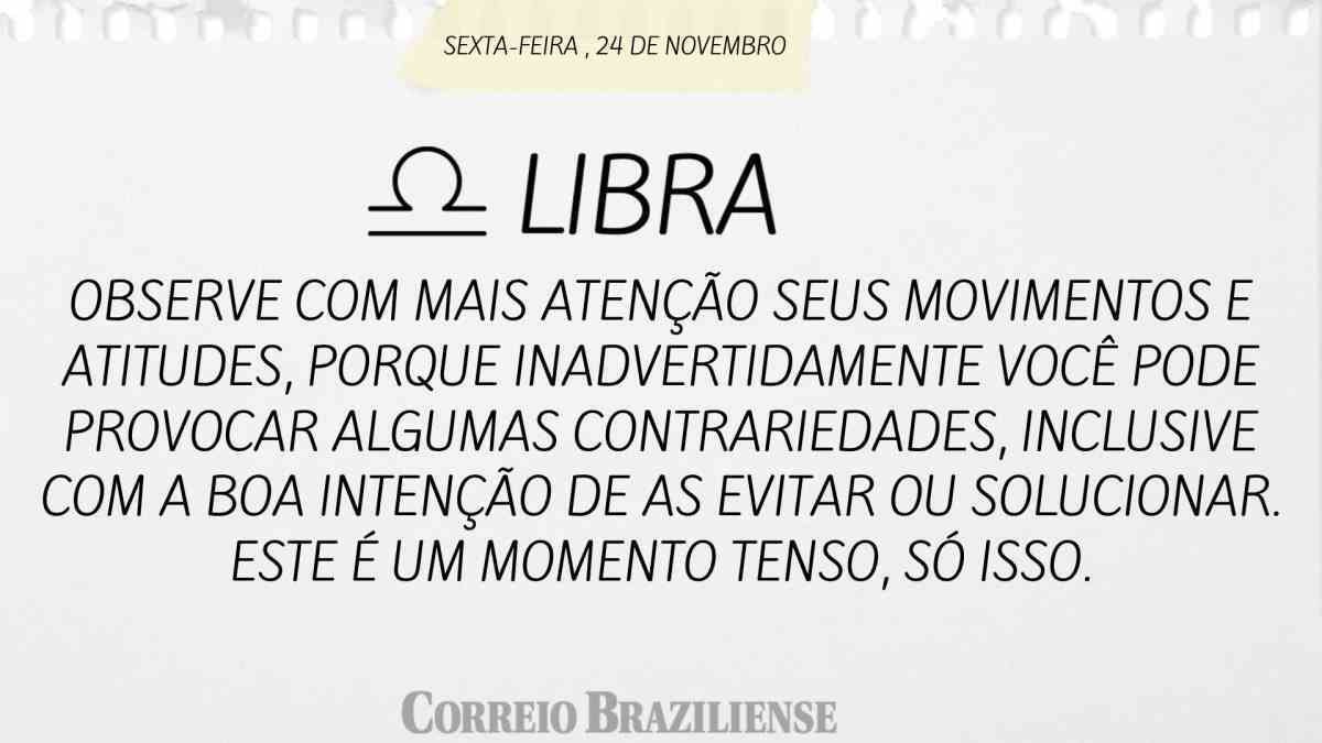 LIBRA  | 24 DE NOVEMBRO