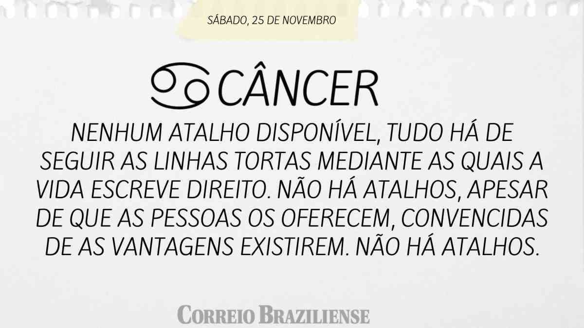 CÂNCER  | 25 DE NOVEMBRO