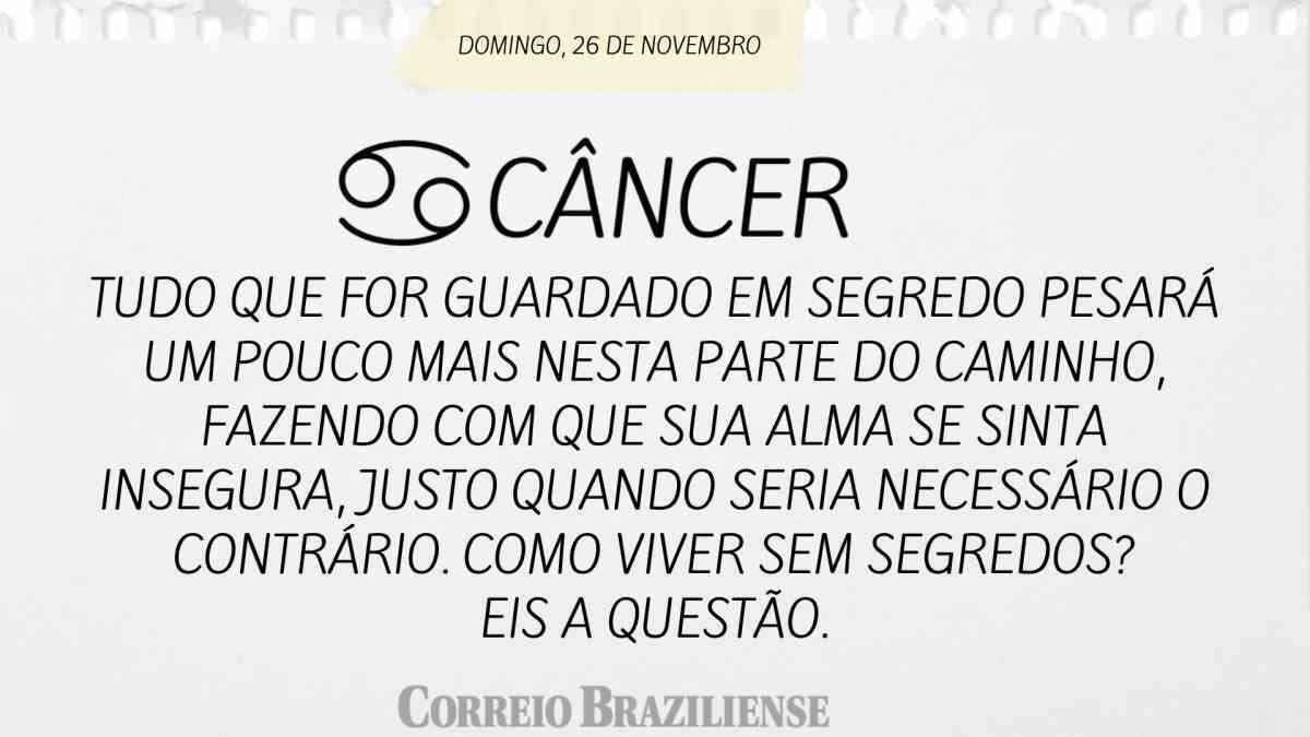 CÂNCER  | 26 DE NOVEMBRO