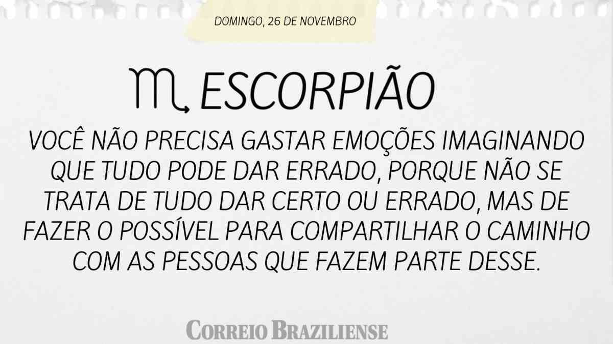 ESCORPIÃO  | 26 DE NOVEMBRO