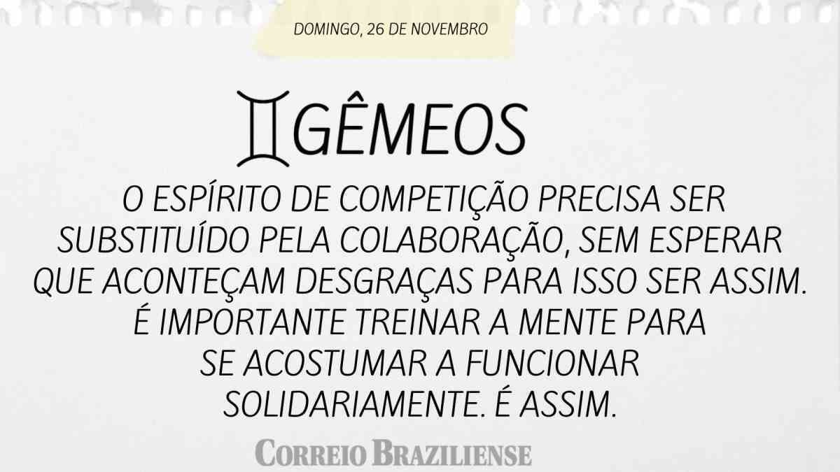 GÊMEOS  | 26 DE NOVEMBRO