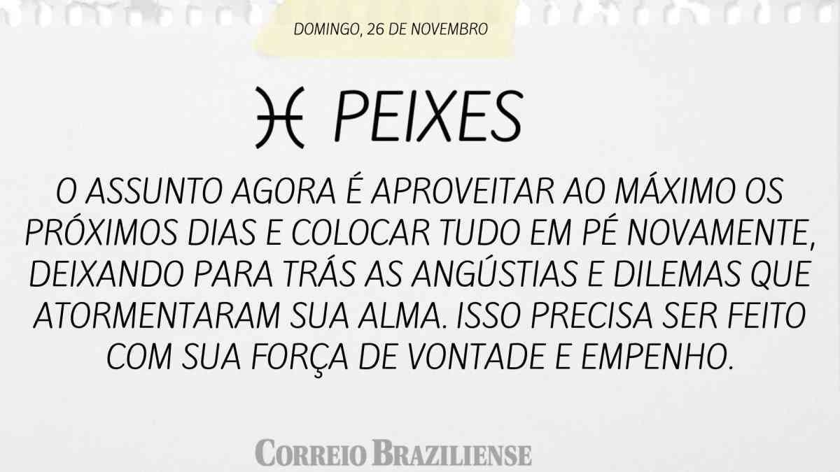 PEIXES  | 26 DE NOVEMBRO