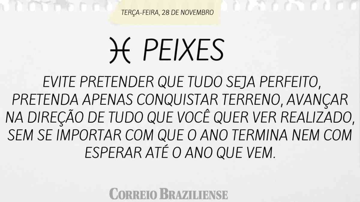 PEIXES  | 28 DE NOVEMBRO