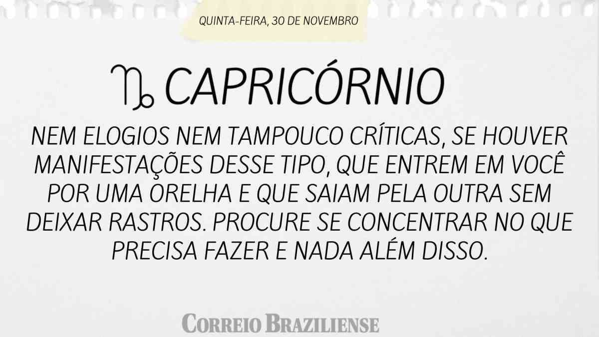 CAPRICÓRNIO | 30 DE NOVEMBRO