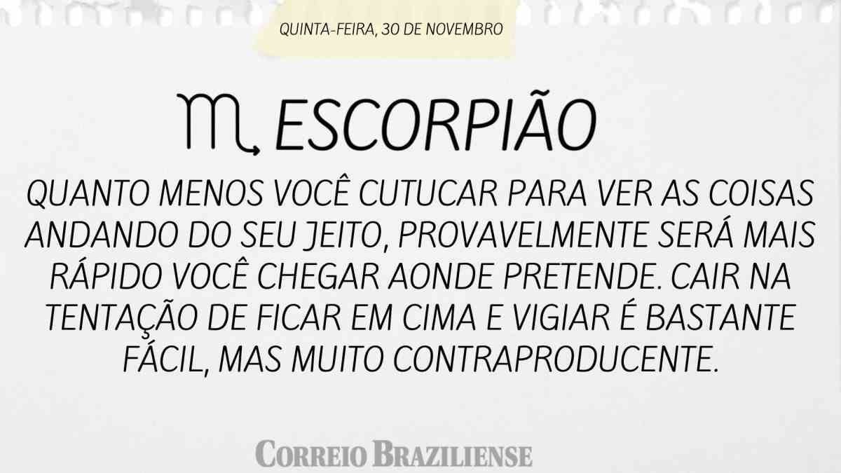 ESCORPIÃO | 30 DE NOVEMBRO