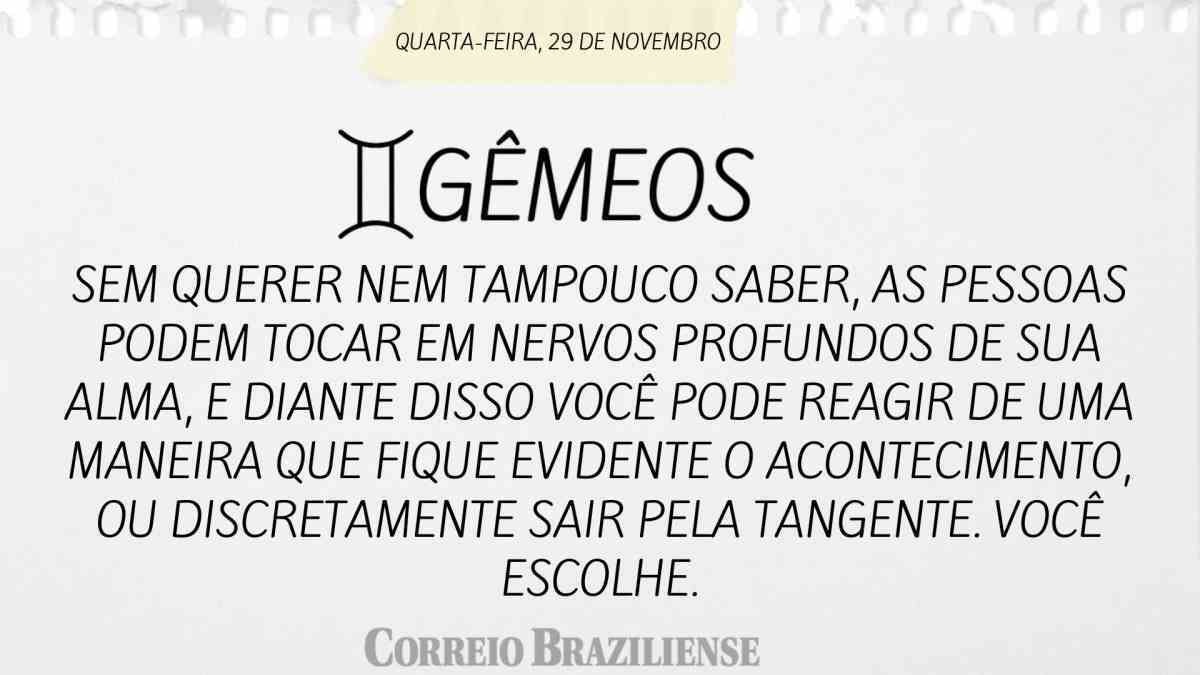 GÊMEOS | 29 DE NOVEMBRO