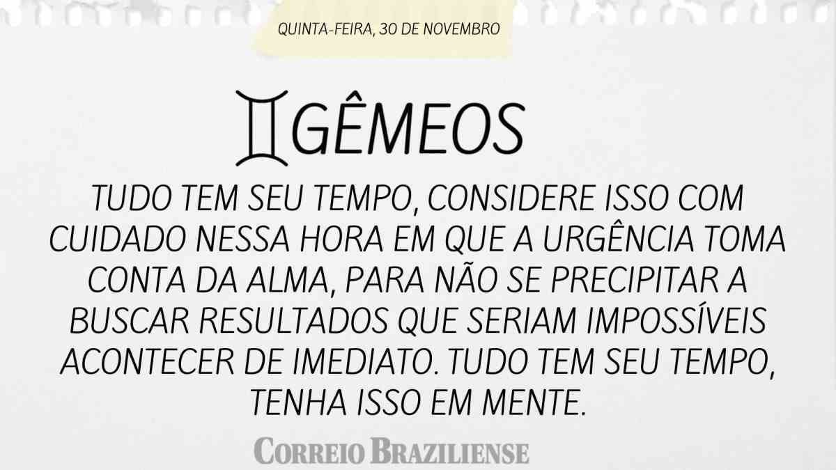 GÊMEOS | 30 DE NOVEMBRO