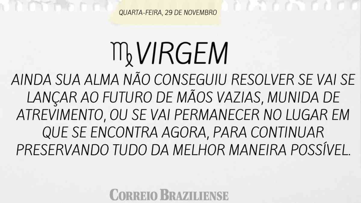 VIRGEM | 29 DE NOVEMBRO