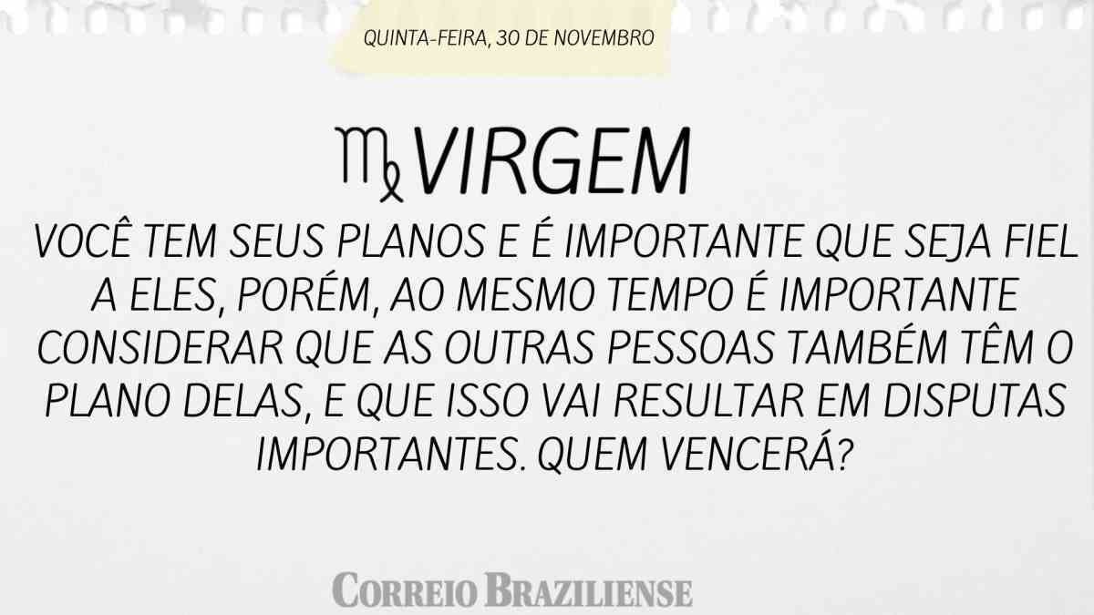 VIRGEM | 30 DE NOVEMBRO