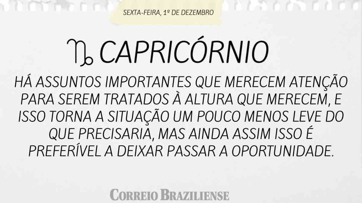 CAPRICÓRNIO | 1º DE DEZEMBRO