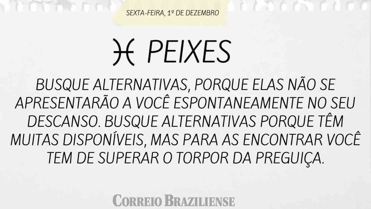 PEIXES | 1º DE DEZEMBRO