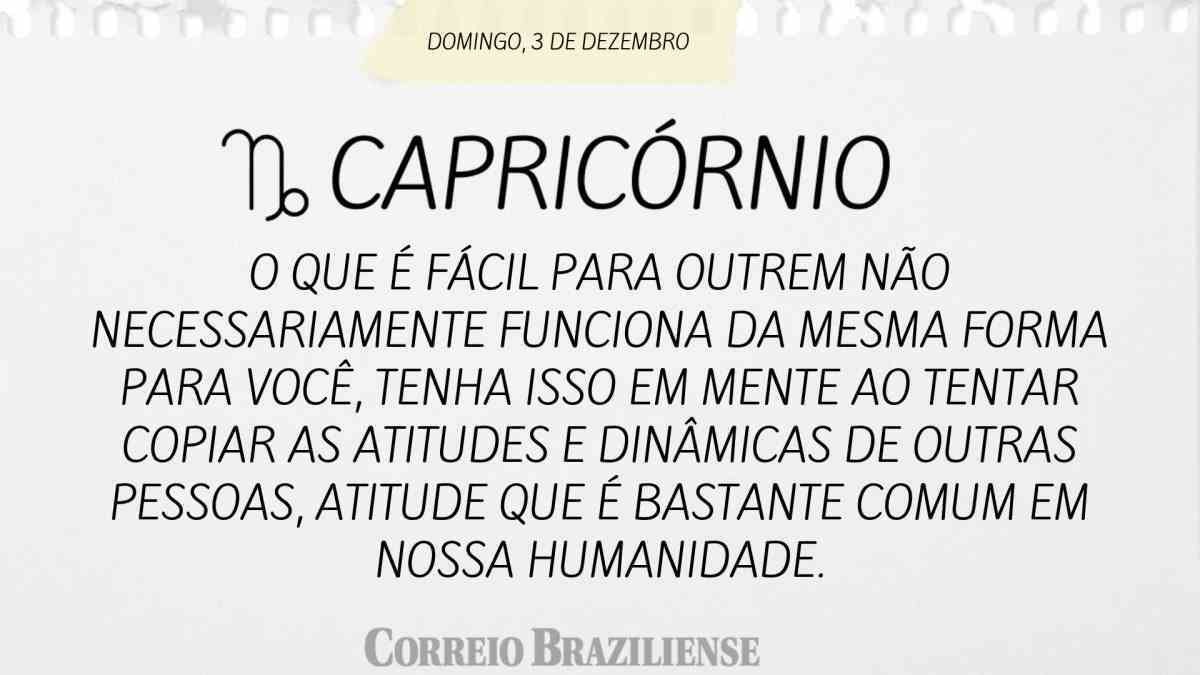 CAPRICÓRNIO | 3 DE DEZEMBRO