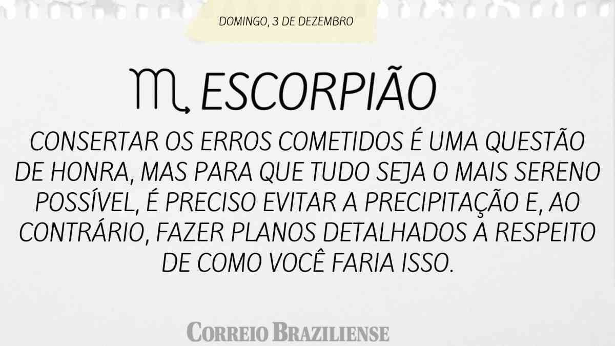 ESCORPIÃO | 3 DE DEZEMBRO