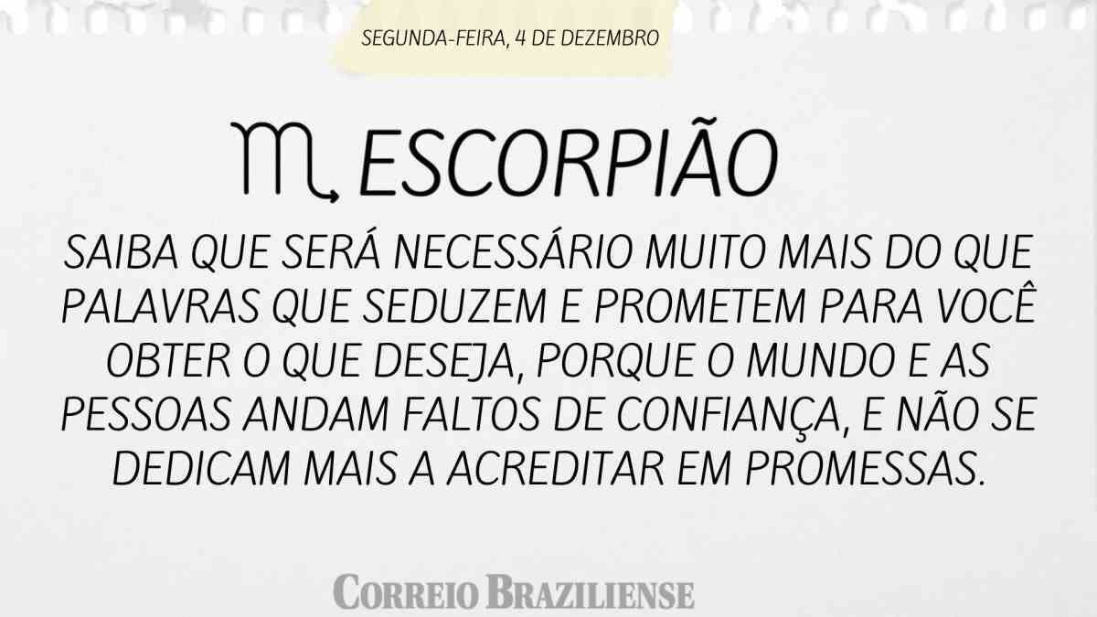 ESCORPIÃO | 4 DE DEZEMBRO