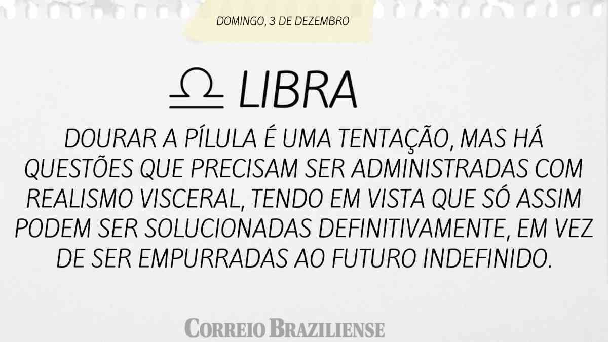 LIBRA | 3 DE DEZEMBRO