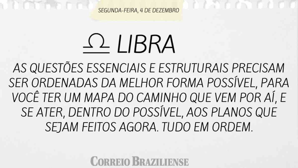 LIBRA | 4 DE DEZEMBRO