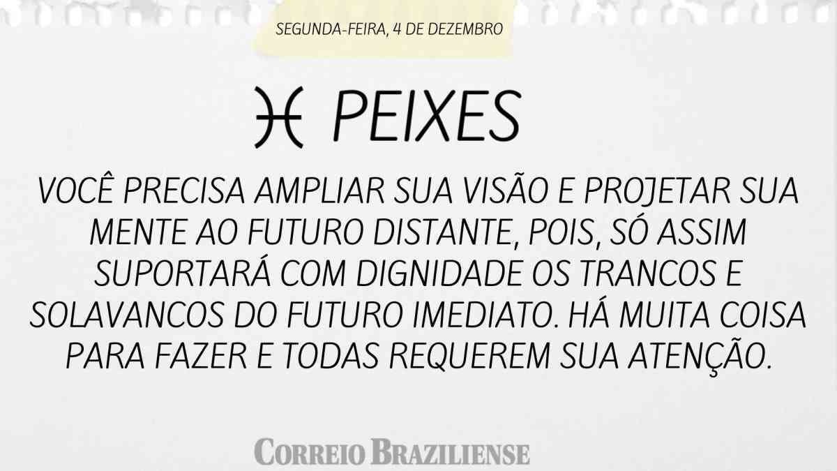 PEIXES | 4 DE DEZEMBRO