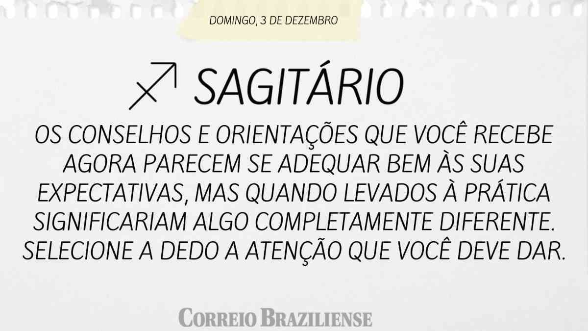 SAGITÁRIO | 3 DE DEZEMBRO