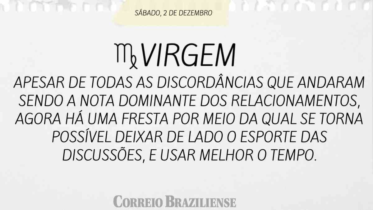 VIRGEM | 2 DE DEZEMBRO