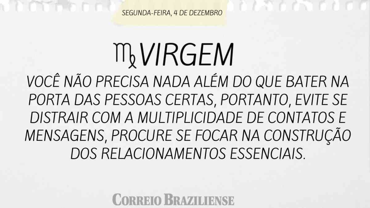 VIRGEM | 4 DE DEZEMBRO