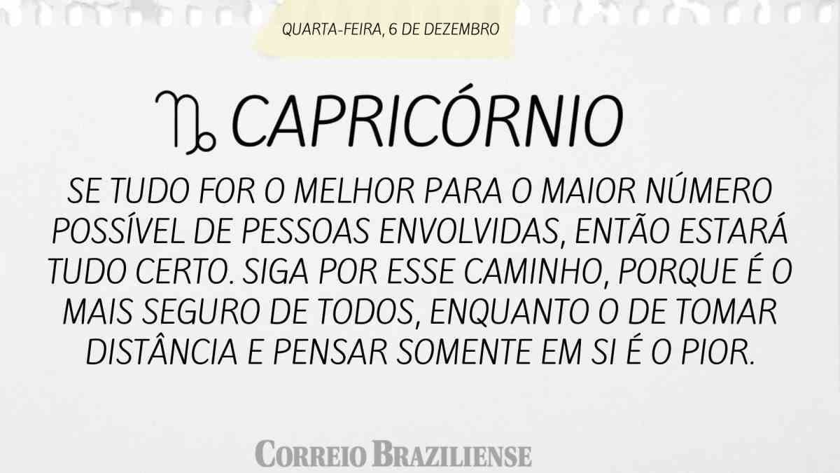 CAPRICÓRNIO  | 06 DE DEZEMBRO