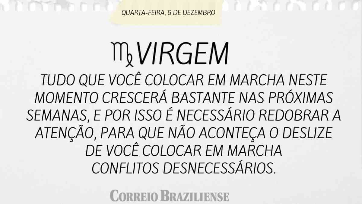 VIRGEM  | 06 DE DEZEMBRO