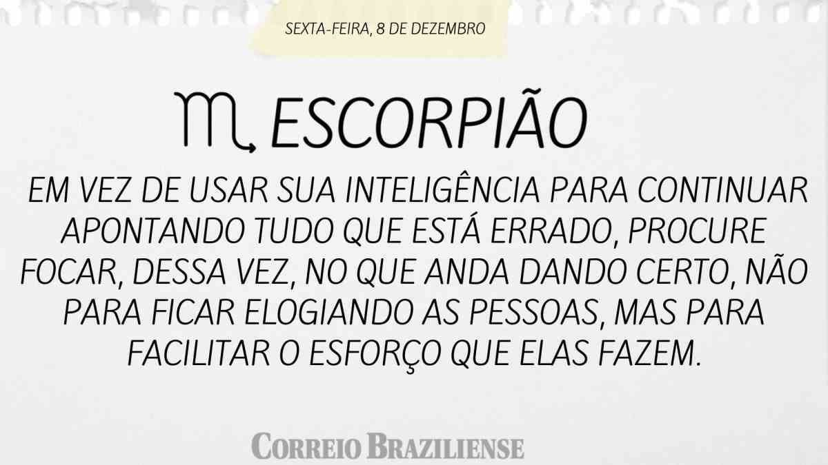 ESCORPIÃO  | 8 DE DEZEMBRO