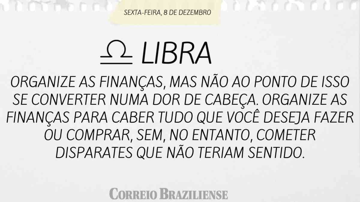 LIBRA  | 8 DE DEZEMBRO