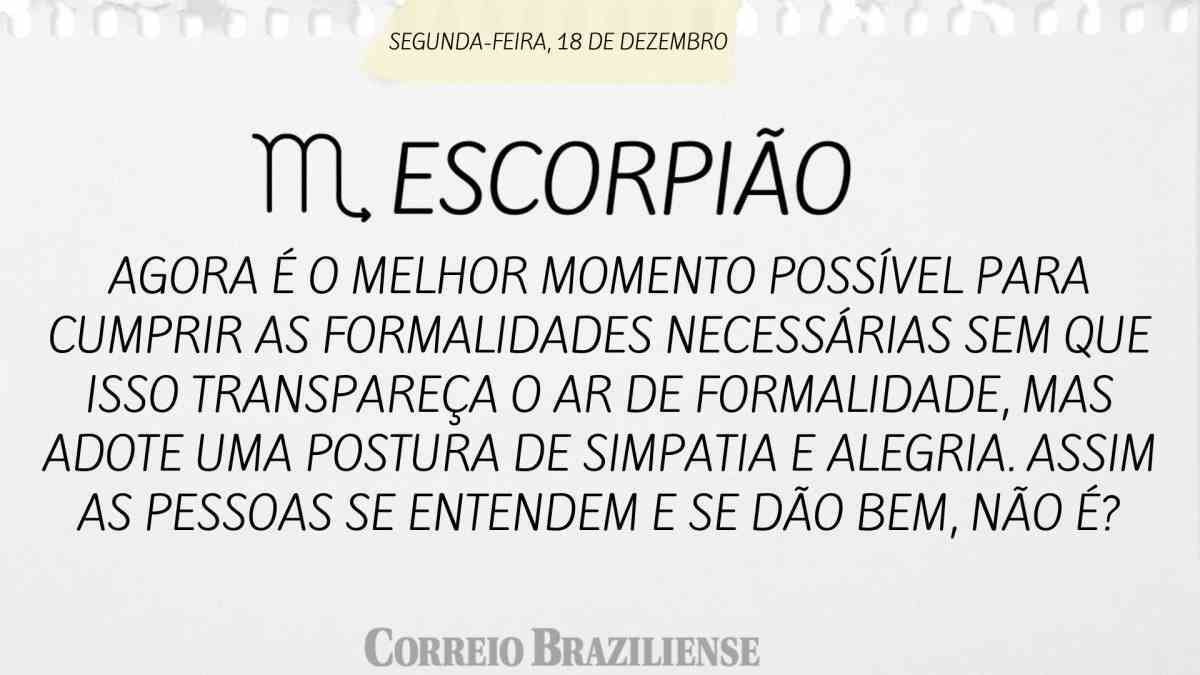 ESCORPIÃO | 18 DE DEZEMBRO