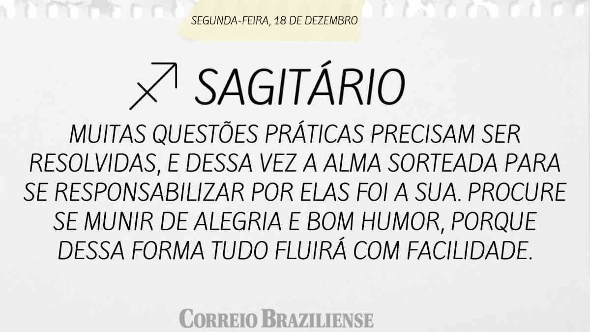 SAGITÁRIO  | 18 DE DEZEMBRO