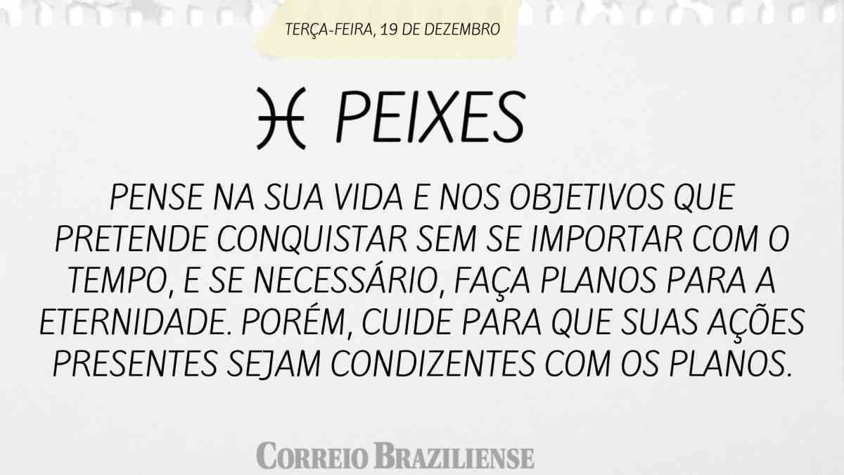 PEIXES  | 19 DE DEZEMBRO