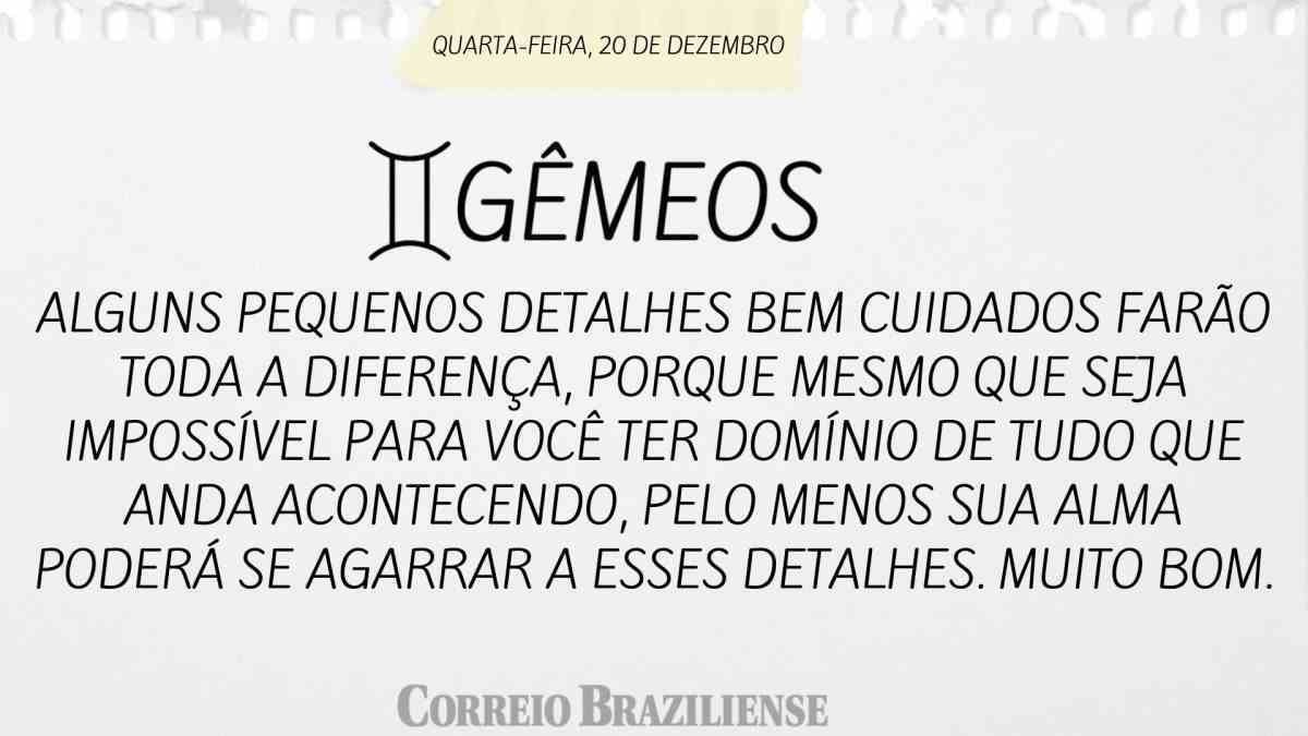 GÊMEOS  | 20 DE DEZEMBRO