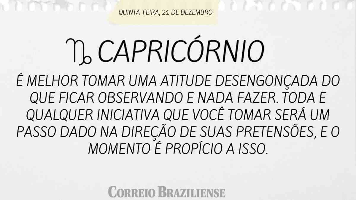 CAPRICÓRNIO | 21 DE DEZEMBRO