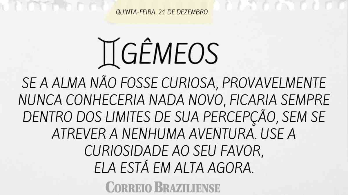 GÊMEOS | 21 DE DEZEMBRO