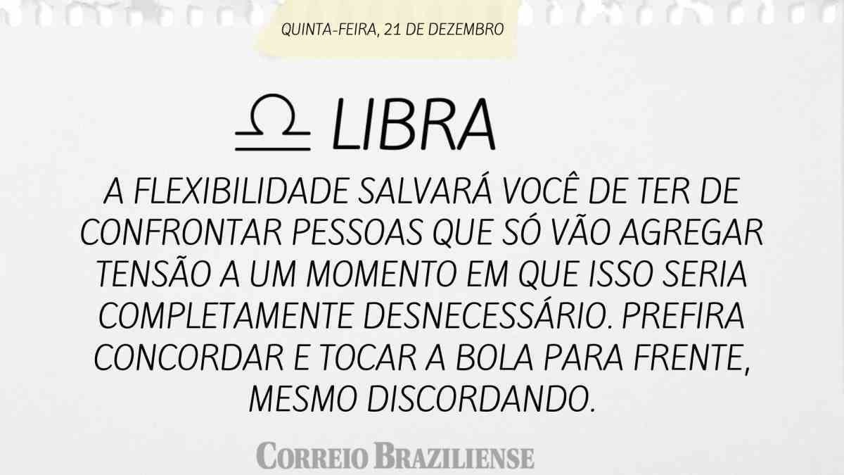 LIBRA | 21 DE DEZEMBRO