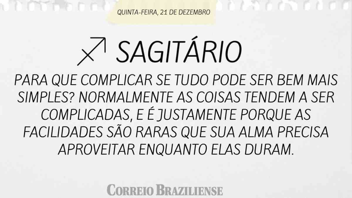 SAGITÁRIO | 21 DE DEZEMBRO